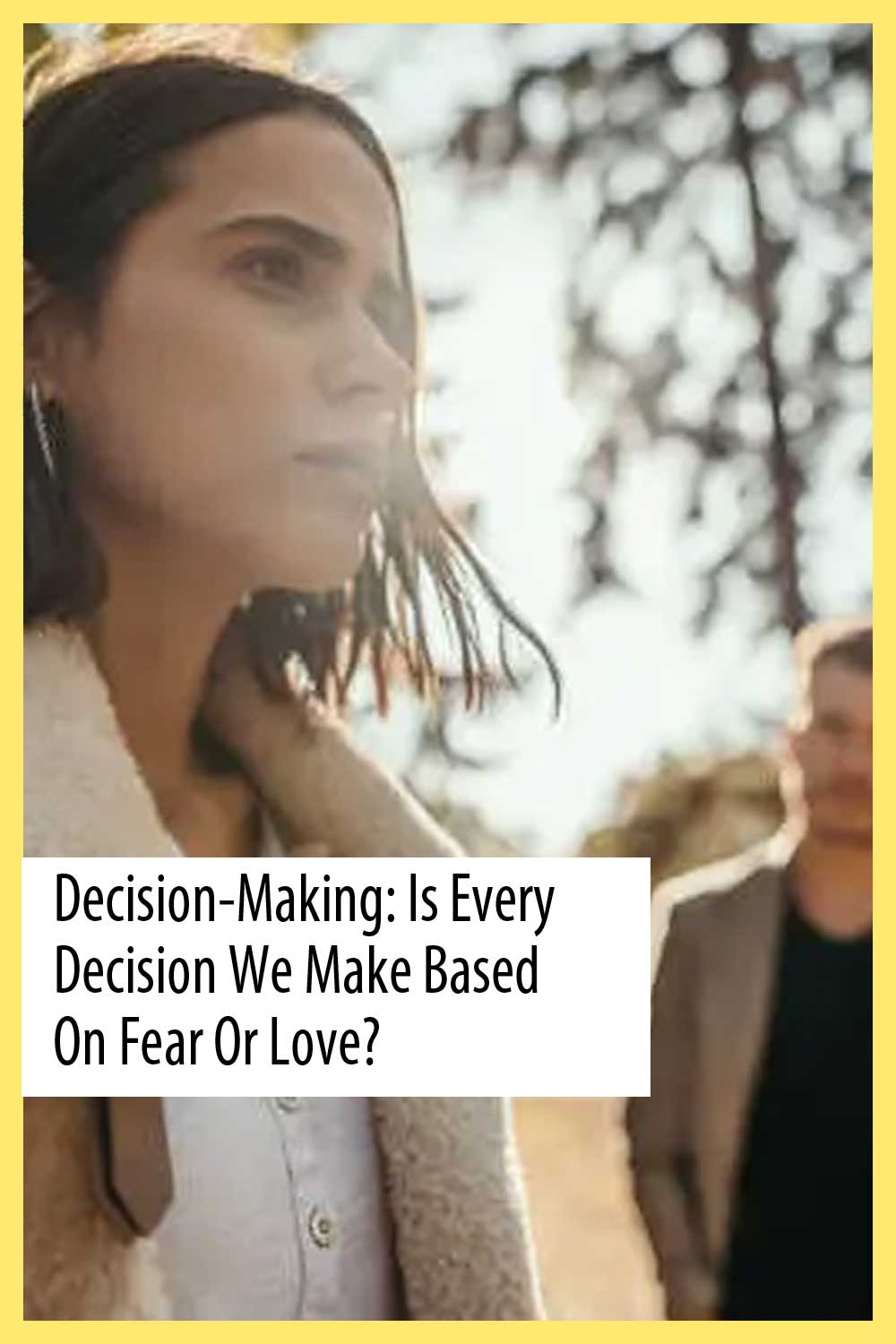 Decision-Making: Is Every Decision We Make Based On Fear Or Love?